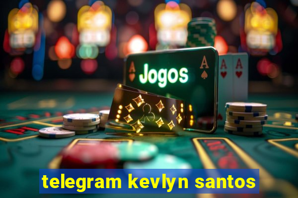 telegram kevlyn santos